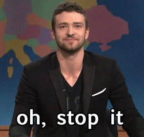 Justin Timberlake: Oh, stop it